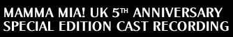 MAMMA MIA! UK 5TH ANNIVERSARY  SPECIAL EDITION CAST RECORDING