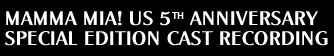 MAMMA MIA! US 5TH ANNIVERSARY  SPECIAL EDITION CAST RECORDING